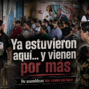 Ya estuvieron aquí y vienen por más: De asambleas me como un taco